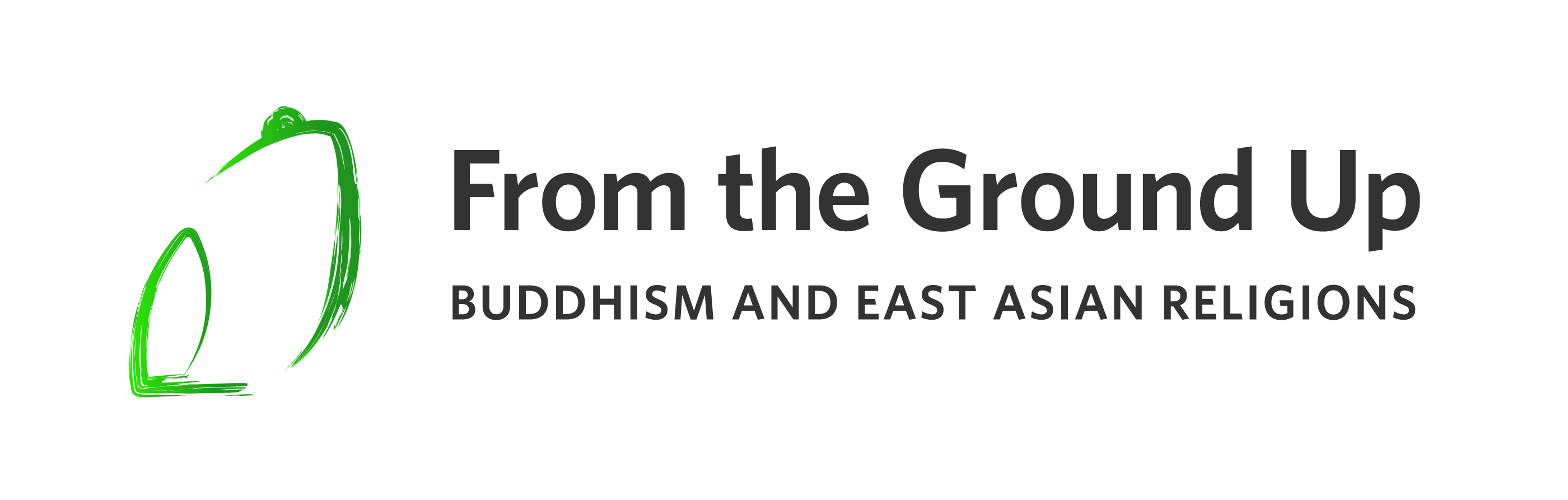 From the Ground Up: Buddhism & East Asian Religions