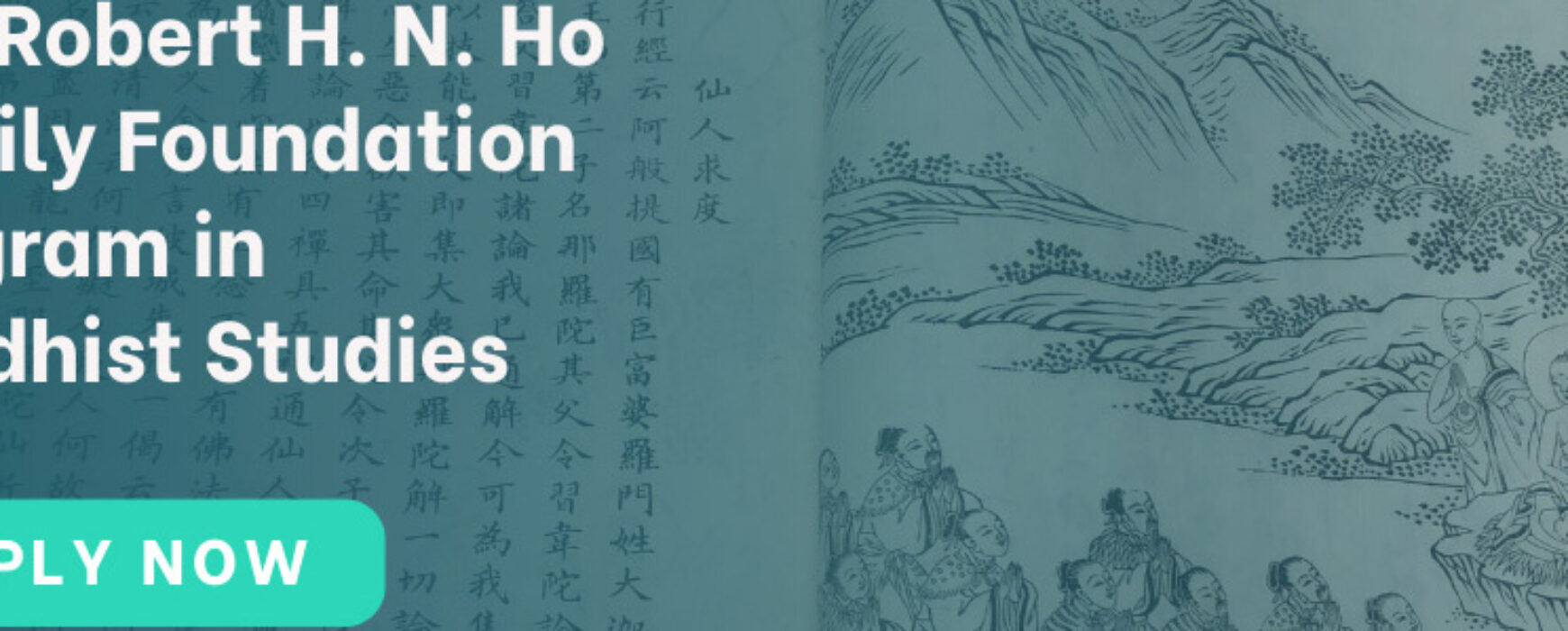 Call for Applications: The Robert H. N. Ho Family Foundation Program in Buddhist Studies Fellowship and Grant Competitions