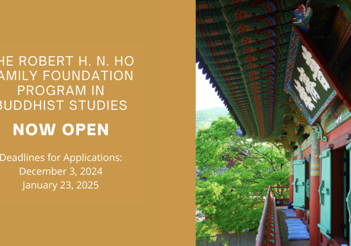 Call for Applications: The Robert H. N. Ho Family Foundation Program in Buddhist Studies Now Accepting Applications for 2024-25 Fellowship and Grant Competitions