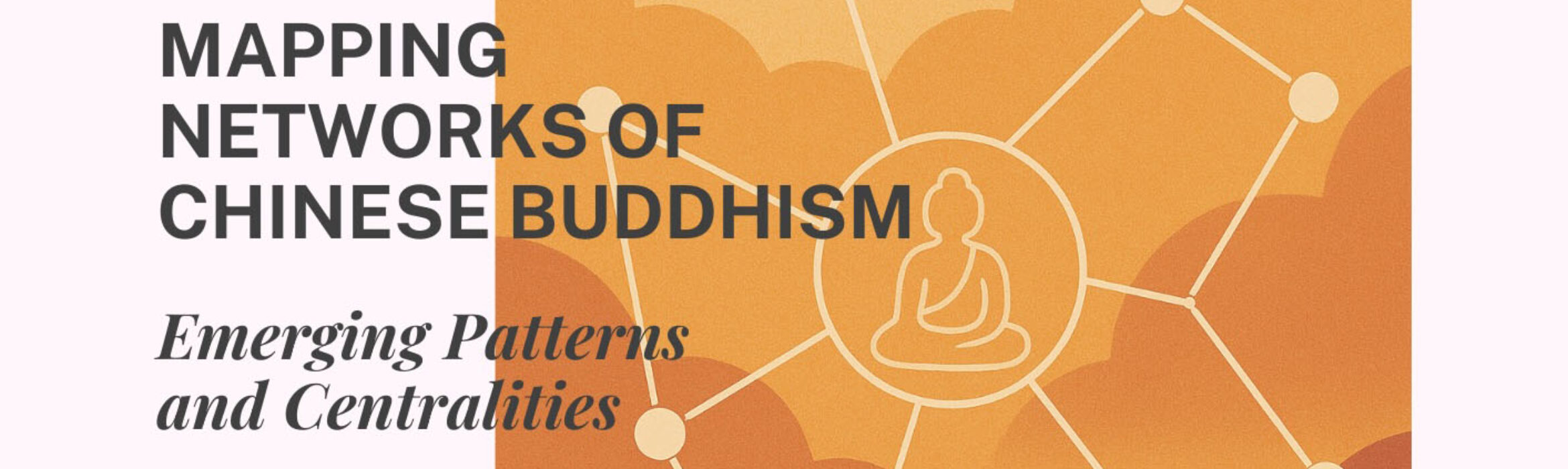 Symposium: Mapping Networks of Modern Chinese Buddhism: Emerging Patterns and Centralities
