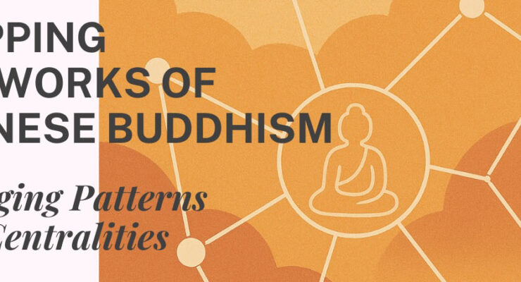 Symposium: Mapping Networks of Modern Chinese Buddhism: Emerging Patterns and Centralities